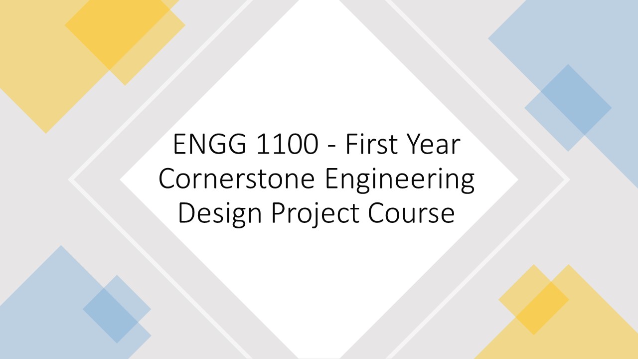 First Year Cornerstone Engineering Design Project Course (UST Fall L1) ENGG1100